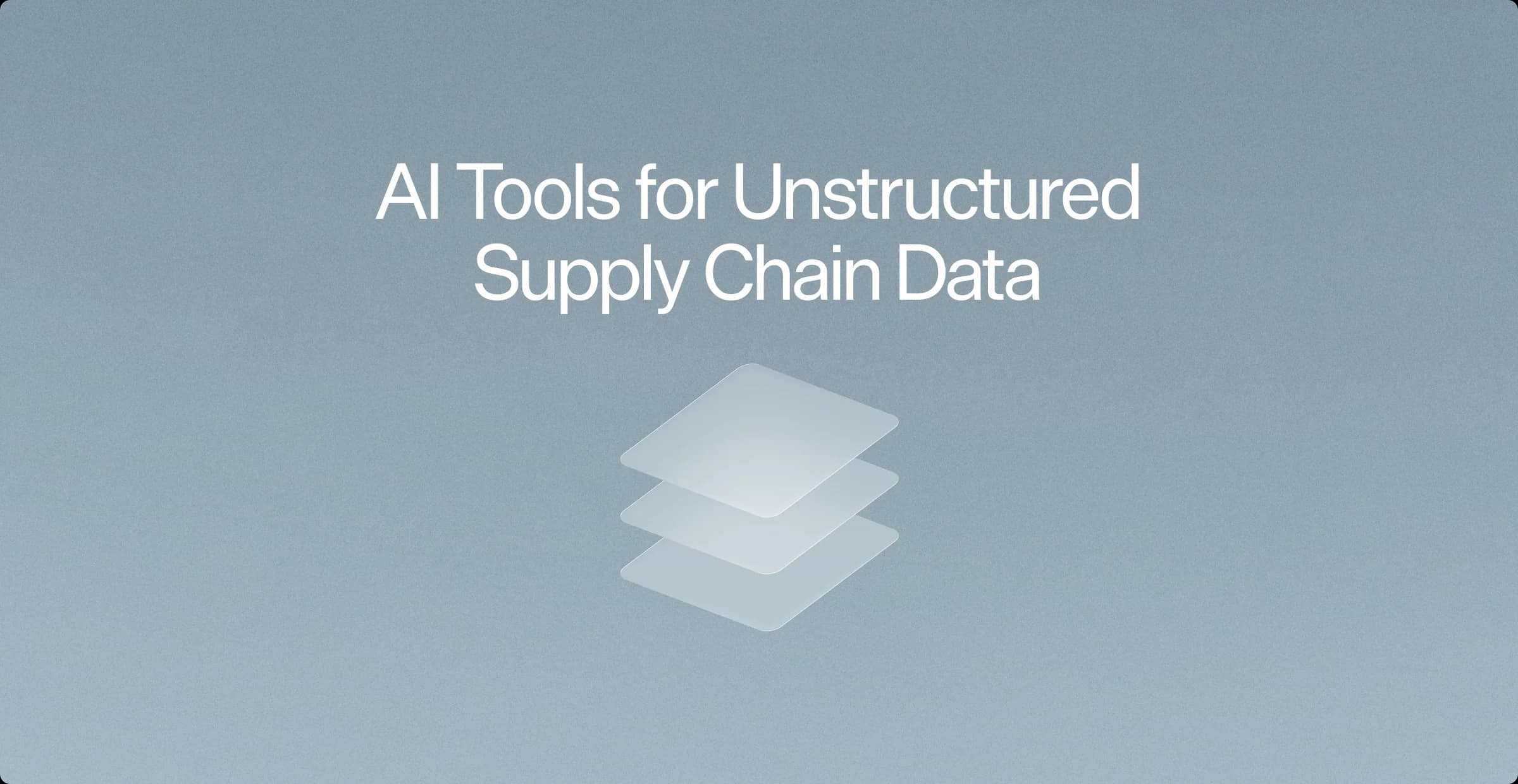 Dark 'AI Tools for Unstructured Supply Chain Data' cover with floating translucent documents